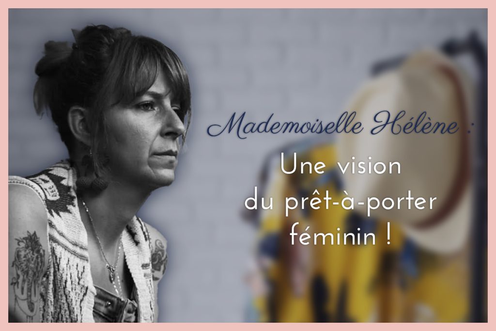 Mademoiselle Hélène : une vision du prêt-à-porter féminin