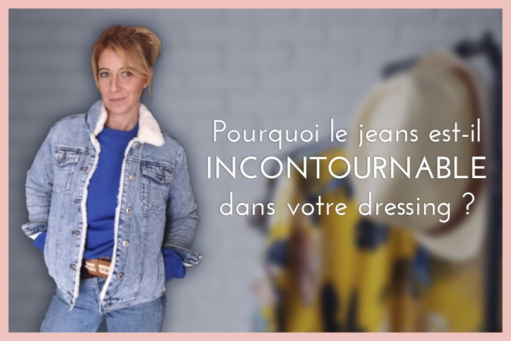 pourquoi le jeans est-il incontournable dans votre dressing ?