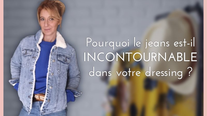 pourquoi le jeans est-il incontournable dans votre dressing ?